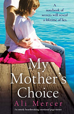 My Mother's Choice : An Utterly Heartbreaking and Emotional Page-turner