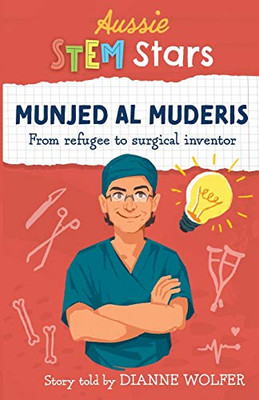 Aussie Stem Star: Munjed Al Muderis : From Refugee to Surgical Inventor