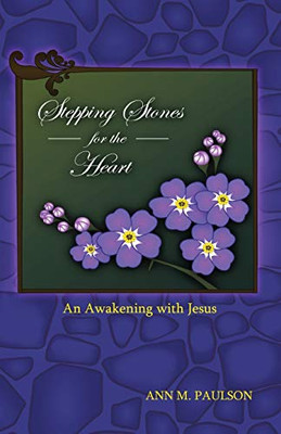 Stepping Stones for the Heart : An Awakening with Jesus - 9781952244452