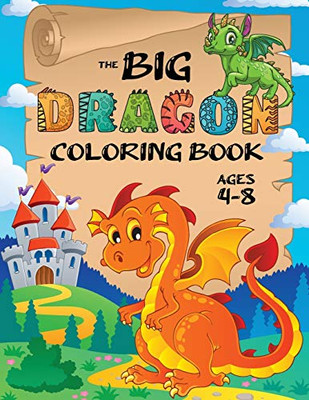 The Big Dragon Coloring Book : (Ages 4-8) Easy Coloring Books for Kids!
