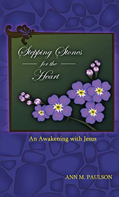 Stepping Stones for the Heart : An Awakening with Jesus - 9781952244469