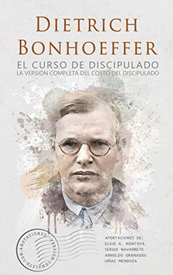 El curso de discipulado : la versión completa del curso del discipulado