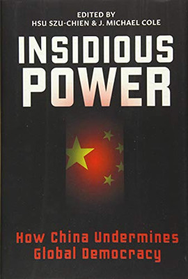 Insidious Power : How China Undermines Global Democracy - 9781788692144