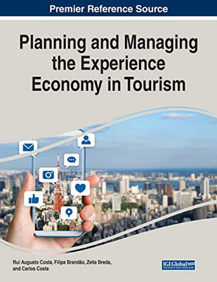 Planning and Managing the Experience Economy in Tourism - 9781799887768