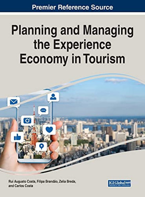 Planning and Managing the Experience Economy in Tourism - 9781799887751