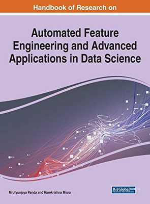 Automated Feature Engineering and Advanced Applications in Data Science