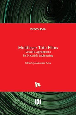 Multilayer Thin Films : Versatile Applications for Materials Engineering