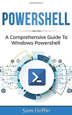 PowerShell : A Comprehensive Guide to Windows PowerShell - 9781761036811