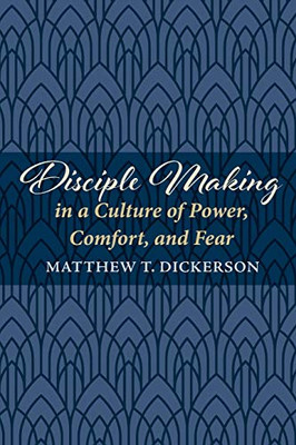 Disciple Making in a Culture of Power, Comfort, and Fear - 9781725254930