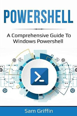 PowerShell : A Comprehensive Guide to Windows PowerShell - 9781761036804