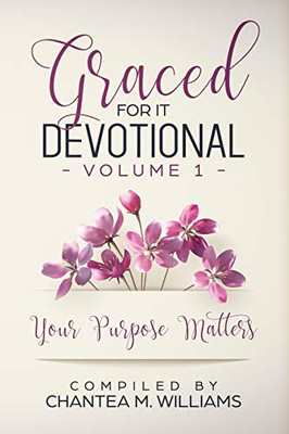 Graced For It Devotional, Volume 1: Your Purpose Matters - 9781948829366