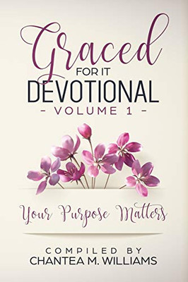 Graced For It Devotional, Volume 1: Your Purpose Matters - 9781948829540