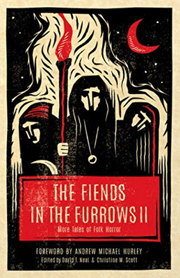 The Fiends in the Furrows II : More Tales of Folk Horror - 9781944286200