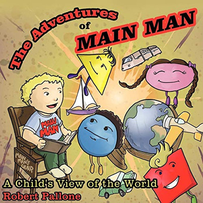 The Adventures of Main Man : A Child's View of the World - 9781952244254