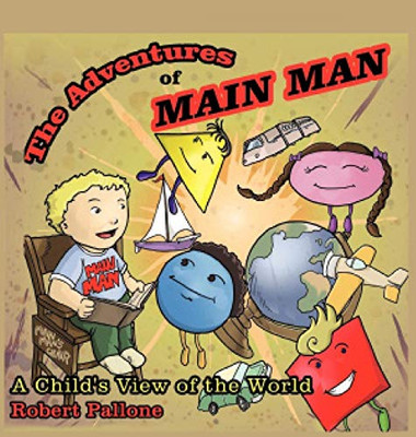 The Adventures of Main Man : A Child's View of the World - 9781952244261