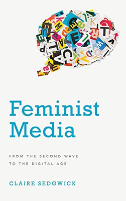 Feminist Media : From the Second Wave to the Digital Age - 9781786610409