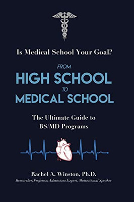 From High School to Medical School : The Ultimate Guide to BS/MD Programs