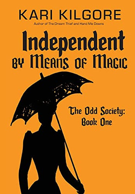 Independent by Means of Magic : The Odd Society: Book One - 9781948890670