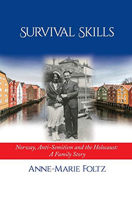 Survival Skills : Norway, Anti-Semitism and the Holocaust: A Family Story