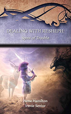 Dealing with Resheph : Spirit of Trouble: Strategies for the Threshold #6