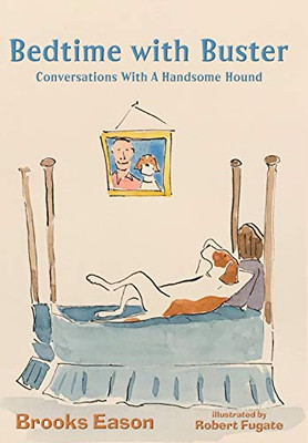 Bedtime with Buster : Conversations with a Handsome Hound - 9781952474323