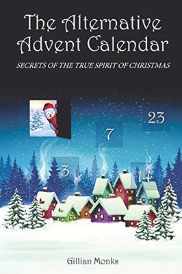 The Alternative Advent Calendar : Secrets of the True Spirit of Christmas