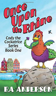 Once Upon the Rhine : Cody the Cockatrice Series Book One - 9781950590186