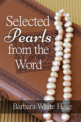 Selected Pearls from the Word : Scriptures for Practical Spiritual Growth