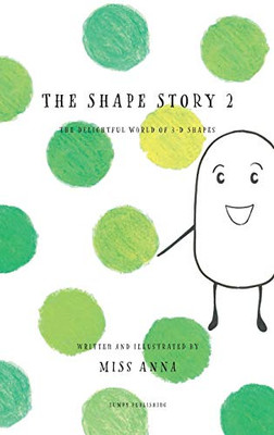 The Shape Story 2 : The 3-D Designs That Shaped the World - 9781952082702