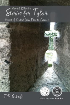 August Kibler's Stories for Tyler : Voices of Context from Eden to Patmos