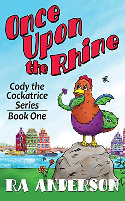 Once Upon the Rhine : Cody the Cockatrice Series Book One - 9781950590193