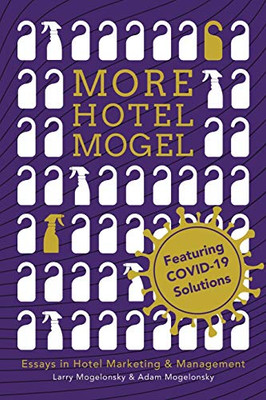 More Hotel Mogel : Essays in Hotel Marketing & Management - 9781728370552