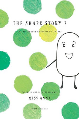 The Shape Story 2 : The 3-D Designs That Shaped the World - 9781952082696