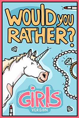 Would You Rather Girls Version : Would You Rather Questions Girls Edition