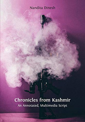 Chronicles from Kashmir : An Annotated, Multimedia Script - 9781800640177
