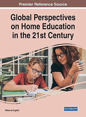 Global Perspectives on Home Education in the 21st Century - 9781799866817