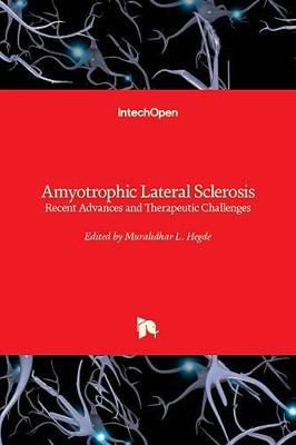 Amyotrophic Lateral Sclerosis : Recent Advances and Therapeutic Challenges