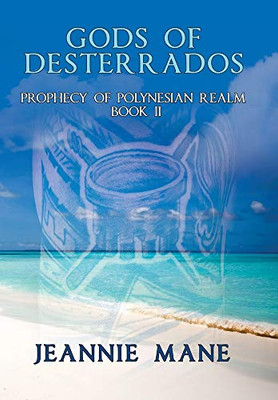 Gods of Desterrados : Prophecy of Polynesian Realm Book Ii - 9781728344782