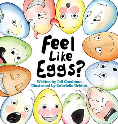 Feel Like Eggs? : Introducing Children to a Dozen Emotions - 9781736217412
