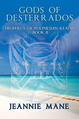 Gods of Desterrados : Prophecy of Polynesian Realm Book Ii - 9781728344805