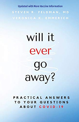 Will It Ever Go Away? : Practical Answers to Your Questions about COVID-19