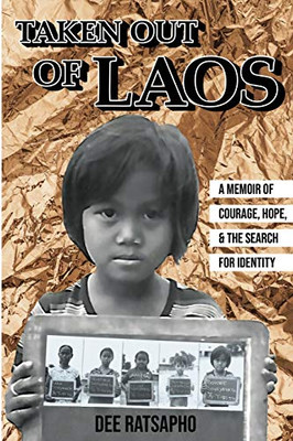 Taken Out of Laos : A Memoir of Courage, Hope, and the Search for Identity
