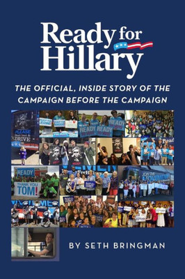 Ready for Hillary: The Official, Inside Story of the Campaign before the Campaign