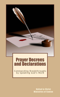 Prayer Decrees and Declarations: : Commanding Breakthroughs by Speaking God's Word