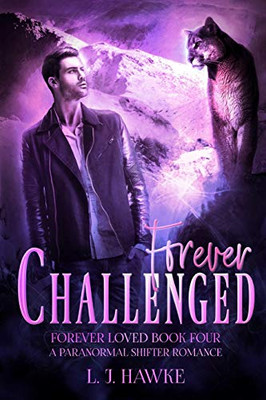 Forever Challenged : Forever Loved Book Four: A Paranormal Shifter Romance