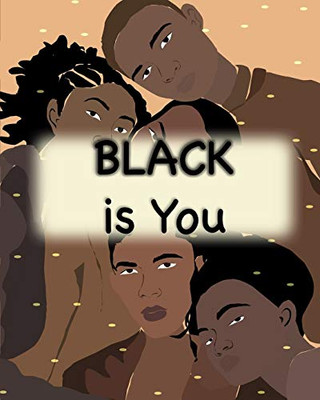 Black is You : Inspirational Poem Love Yourself for Children Men and Woman
