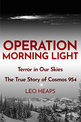 Operation Morning Light: Terror in Our Skies, The True Story of Cosmos 954