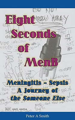 Eight Seconds of MenB : Meningitis - Sepsis. A Journey of the Someone Else