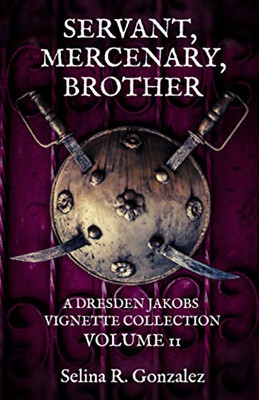 Servant, Mercenary, Brother : A Dresden Jakobs Vignette Collection Vol. II