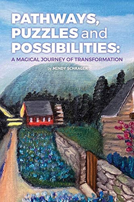 Pathways, Puzzles, and Possibilities : A Magical Journey of Transformation